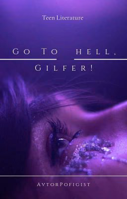 Go to hell, Gilfer!