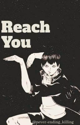 Reach You {Haikyuu} [ЗАКОНЧЕН]