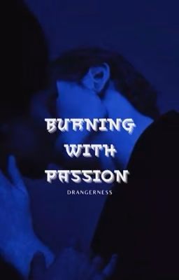 Burning with passion
