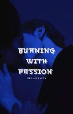 Burning with passion 