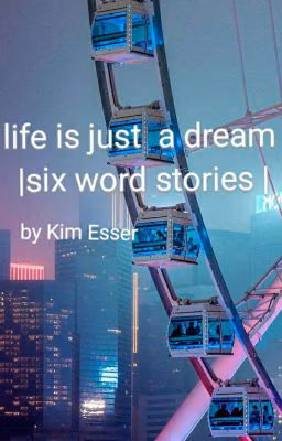 life is just  a dream |Six word stories |