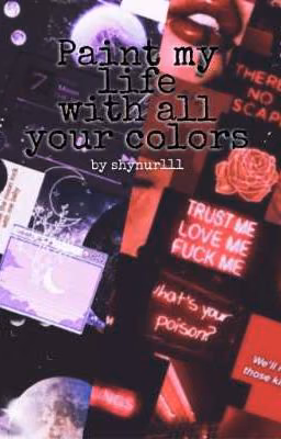 Paint my life with all your colors