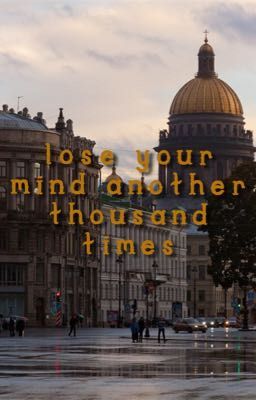 Lose your mind another thousand times | Сойди с ума ещё тысячу раз