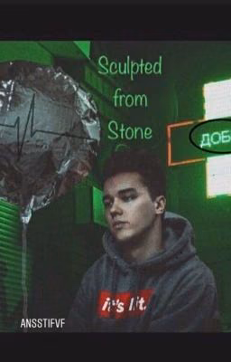 ~Sculpted from Stone~