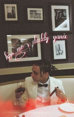 ×kiss me daddy yanix×