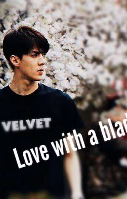 Love with a blade "O Sehun"