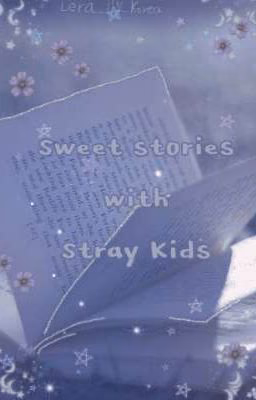 👉🏻Sweet stories with Stray Kids👈🏻