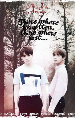 There where forgotten, there where lost...