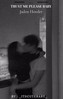 TRUST ME PLEASE BABY///[J.H.]