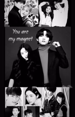 You are my magnet