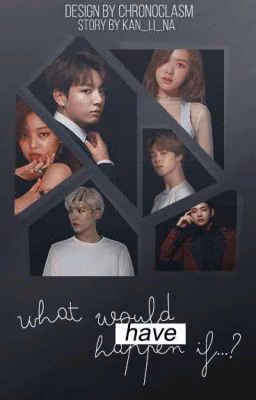 What would have happen, if...?