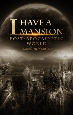 У меня есть дом в мире постапокалипсиса