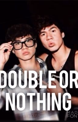 Double Or Nothing // C.T.H 
