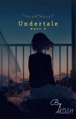 Undertale  Part 2 {ЗАВЕРШЕНО}