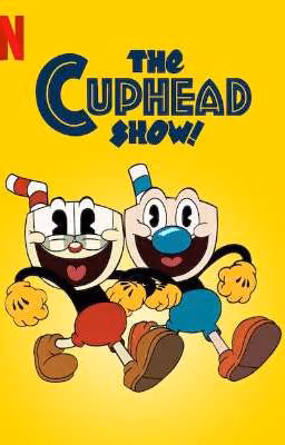 The Cuphead Show x Male Human Reader - Season 1, 2, 3