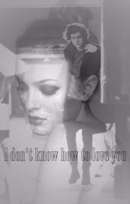 I don't know how to love you