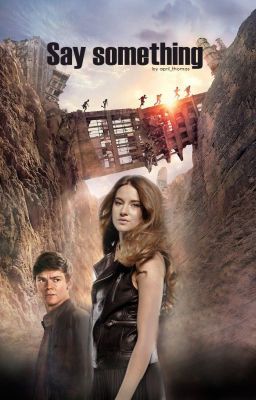 Say something | Бегущий в лабиринте (фанфик)
