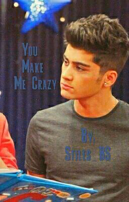 " You make me crazy"