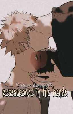 reassurance in his hands.