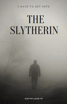 I have to get into the Slytherin {ЗАВЕРШЕНО}