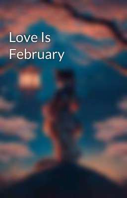 Love Is February