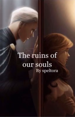 the ruins of our souls/Драмиона