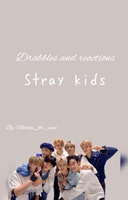 Драбблы/Реакции Stray kids