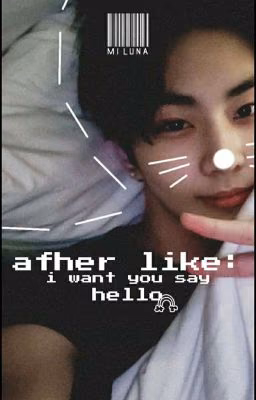 #'AFTER LIKE: I WANT YOU SAY HELLO