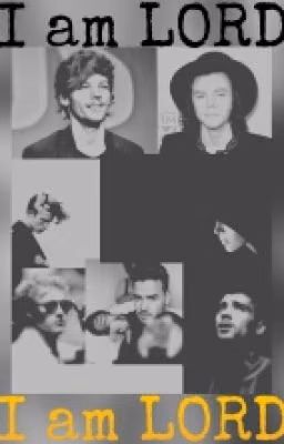 I am LORD .   { One Direction }