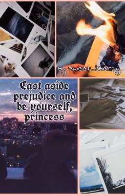 Cast aside prejudice and be yourself, princess