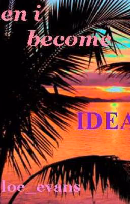 °|WHEN I BECOME IDEAL|°