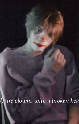 We are clowns with a broken heart 