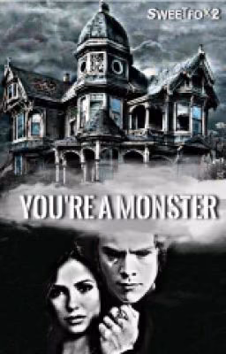 You're a monster