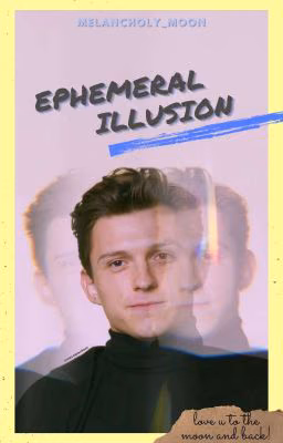 ephemeral illusion. t.h.