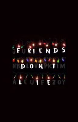 Friends don't lie
