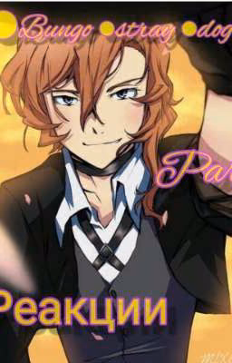 ˜"*°•.˜"*°• BUNGO STRAY DOGS REACTION  PART TWO •°*"˜.•°*"˜