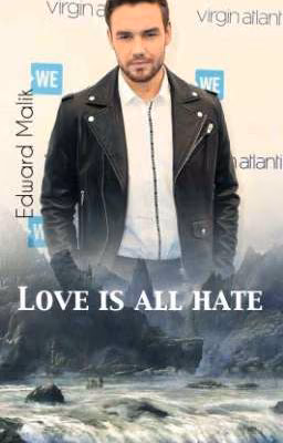 «Love Is All Hate. Любовь вся в ненависти.»