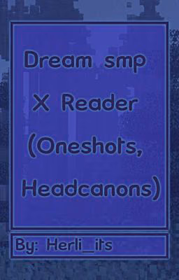 Dream smp X Reader (Oneshots, Headcanons).