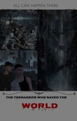 The teenagers who saved the world