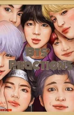 BTS REACTIONS