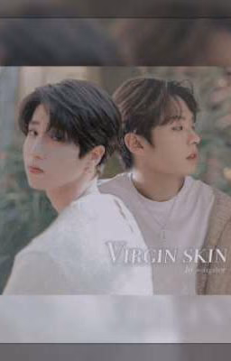 Virgin skin
