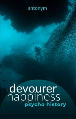 devourer happiness/пожиратель счастья.