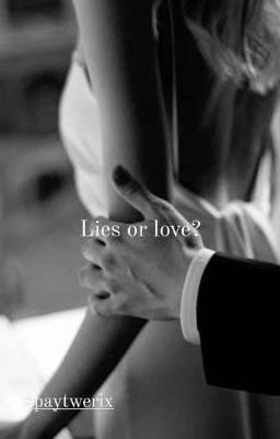 Lies or love?||payton moormeier