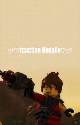 ꪆ୧♡reaction NinjaGo♡ꪆ୧