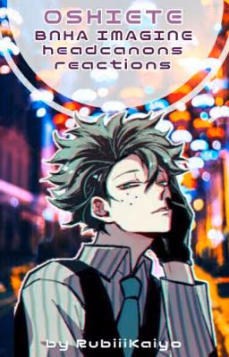 『ｏｓｈｉｅｔｅ』❖ B N H A   I M A G I N E || H E A D C A N O N S || R E A C T I O N S