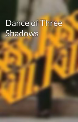 Dance of Three Shadows