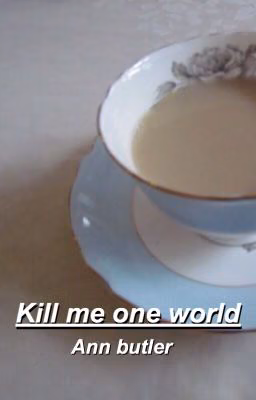 Kill me one world [M.C]