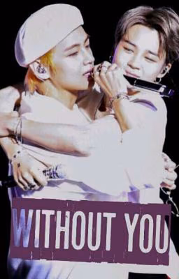 Without you..