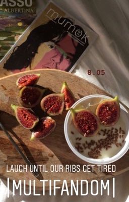 laugh until our ribs get tired | multifandom