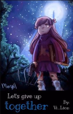 Gravity falls: Let's give up together
